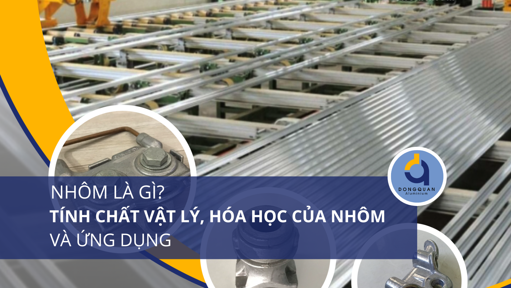 Nhôm là gì? Tính chất vật lý, hóa học và ứng dụng