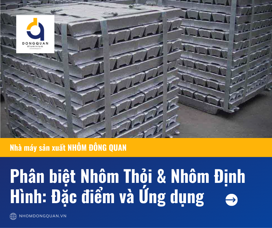 Phân biệt Nhôm Thỏi & Nhôm Định Hình: Đặc điểm và Ứng dụng