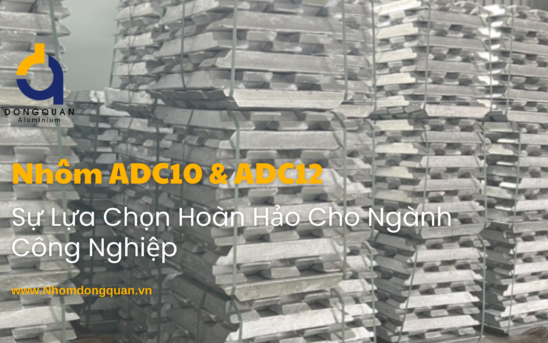 Nhôm ADC10 & ADC12 – Sự Lựa Chọn Hoàn Hảo Cho Ngành Công Nghiệp