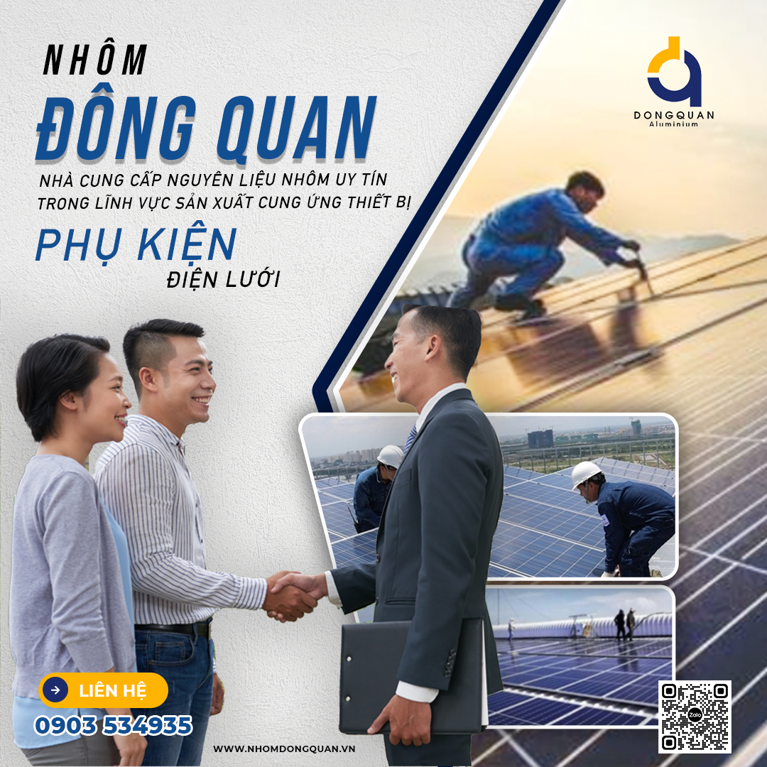 NHÔM ĐÔNG QUAN – NHÀ CUNG CẤP NGUYÊN LIỆU NHÔM UY TÍN TRONG LĨNH VỰC SẢN XUẤT CUNG ỨNG THIẾT BỊ – PHỤ KIỆN NGÀNH ĐIỆN LƯỚI