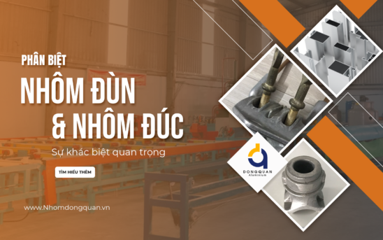 Phân biệt nhôm đùn và nhôm đúc: Sự khác biệt quan trọng