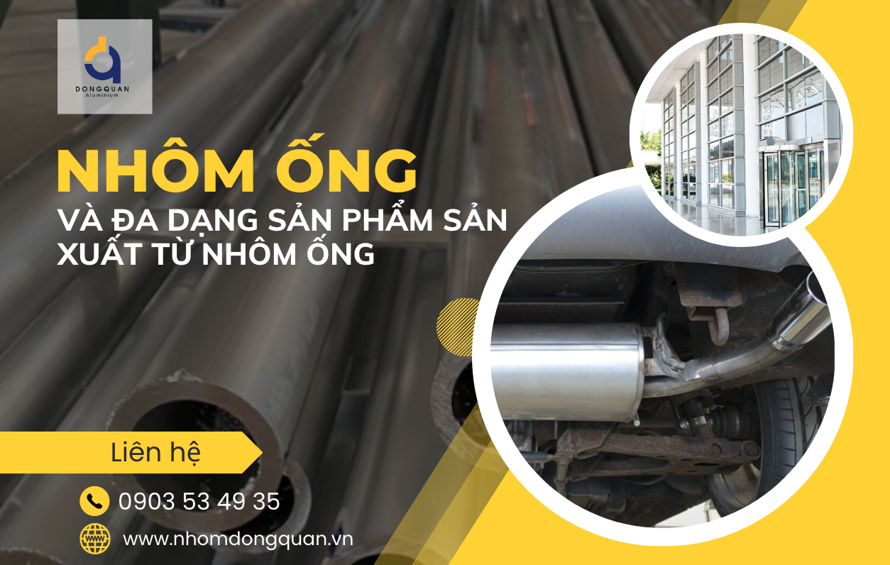 Nhôm Ống và Đa Dạng Sản Phẩm Sản Xuất từ Nhôm Ống