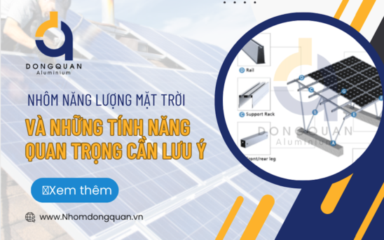 Nhôm Năng Lượng Mặt Trời và Những Tính Năng Quan Trọng Cần Lưu Ý