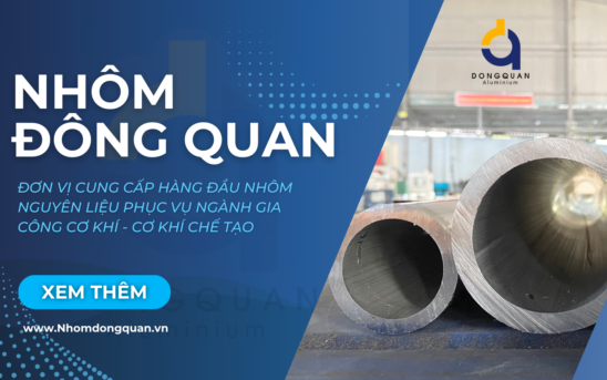 Nhôm Đông Quan – đơn vị cung cấp hàng đầu nhôm nguyên liệu phục vụ ngành gia công cơ khí – cơ khí chế tạo