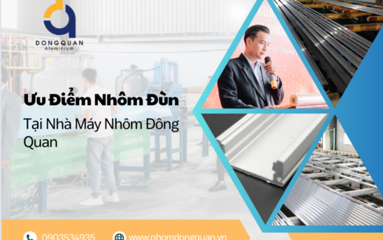 Ưu Điểm Nhôm Đùn Tại Nhà Máy Nhôm Đông Quan