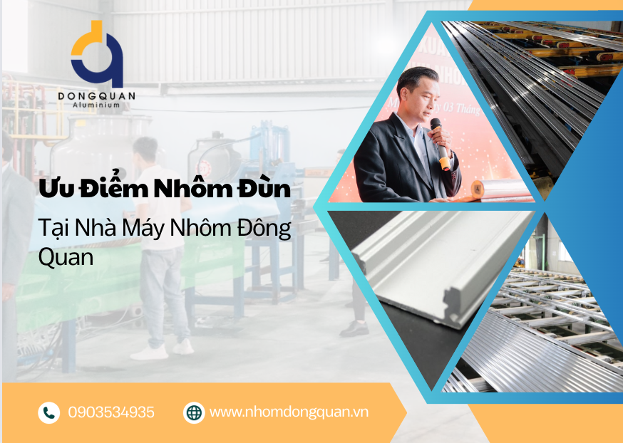 Ưu Điểm Nhôm Đùn Tại Nhà Máy Nhôm Đông Quan